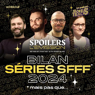 Notre bilan séries SFFF 2024 · SPOILERS S06E02