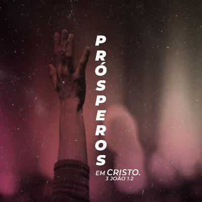 PRÓSPEROS EM CRISTO - Pr Leonardo Morais - EP 4