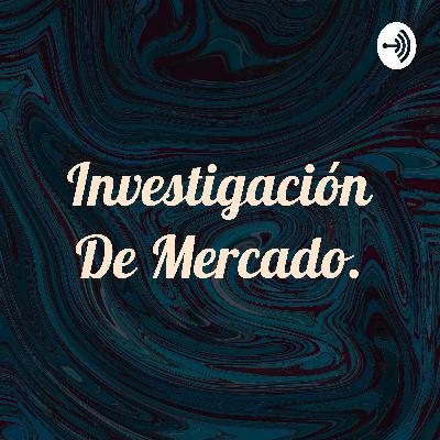 Tipos de Investigación de mercado.