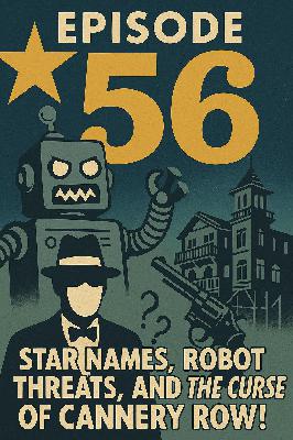 Episode 56 – Star Names, Robot Threats, The Curse of Cannery Row and The Death of Gary Morris