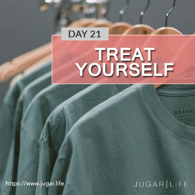 Day Twenty-One | Treat yourself