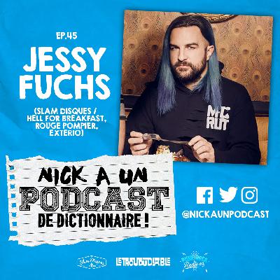 22 - Jessy Fuchs (Slam Disques, HFB, Rouge Pompier, Exterio)