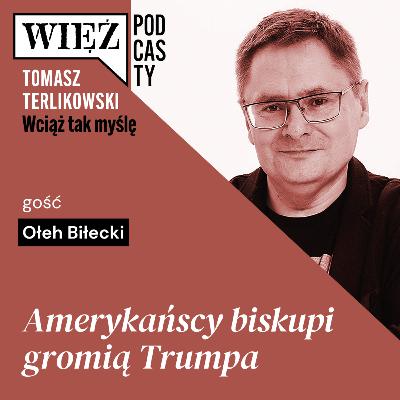 Amerykańscy biskupi gromią Trumpa. „Wciąż tak myślę” – podcast Tomasza Terlikowskiego, odc. 85