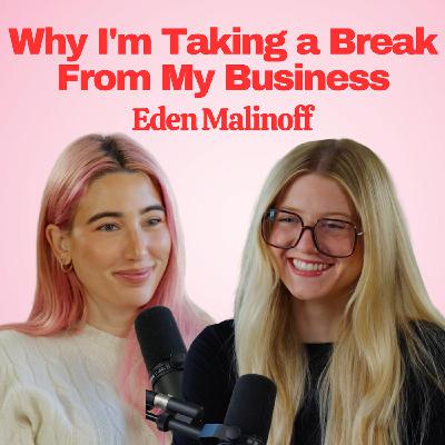 Eden Malinoff: OCD, Burnout, & Taking a Break from Baked SoCal