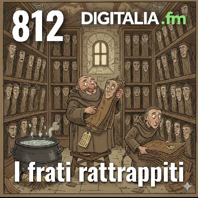 Digitalia #812 - I frati rattrappiti