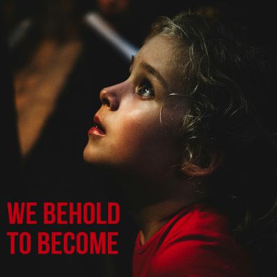 We Behold To Become We Behold To Become