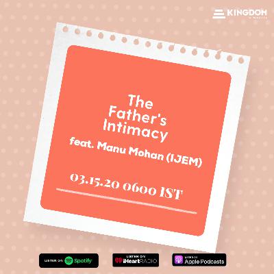 Epsiode 20 : The Father's Intimacy feat. Manu Mohan (IJEM)
