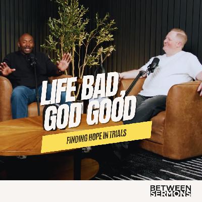 Life Bad, God Good: Finding Hope in Trials | 1 Peter Study
