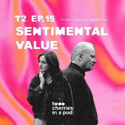 #15 Não tenho sentimentos? - SENTIMENTAL VALUE #15 Não tenho sentimentos? - SENTIMENTAL VALUE