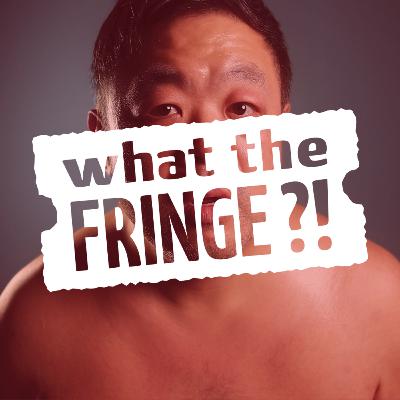 WTF with Chris Grace and the 2025 WTF Best of Fringe Awards