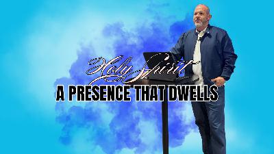 Holy Spirit: A Presence That Dwells