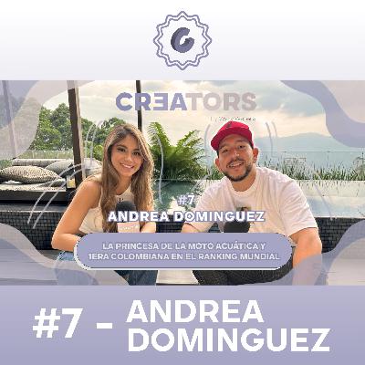 CREATORS # 7 - ANDREA DOMINGUEZ