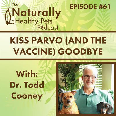 EP 61: Kiss Parvo (and the vaccine) Goodbye with Dr. Todd Cooney