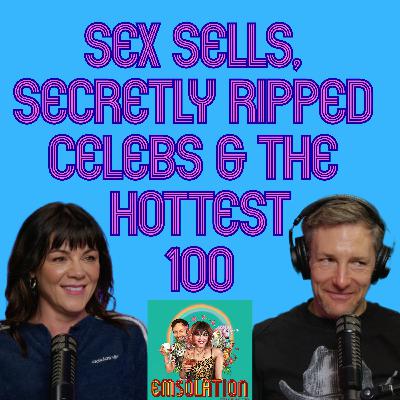Sex Sells, Secretly Ripped Celebs & The Hottest 100