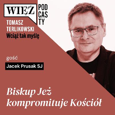 Biskup Jeż kompromituje Kościół. „Wciąż tak myślę” – podcast Tomasza Terlikowskiego, odc. 99