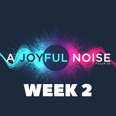 Joyful Noise Week 2 | Pastor Aaron Bagwell