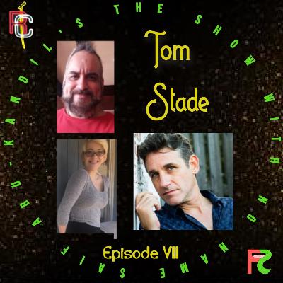 Episode VII – Tom F***ing Stade