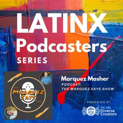 Marquez Mosher Talks About the Marquez Says Show