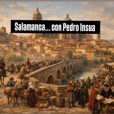 Salamanca...El faro de las ideas del Imperio Español (1492-1550). Con Pedro Insua Salamanca...El faro de las ideas del Imperio Español (1492-1550). Con Pedro Insua