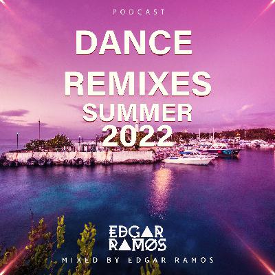 Dance Remixes  Summer 2022 - By Edgar Ramos