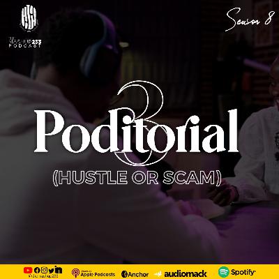 Poditorial 3 : Hustle or scam