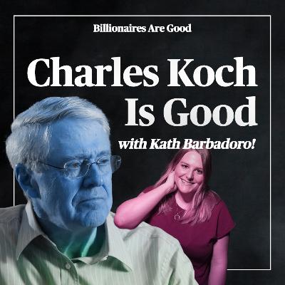 Charles Koch Is Young w/ Kath Barbadoro!