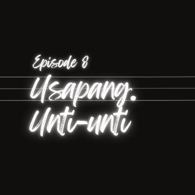 EP. 8 USAPANG UNTI-UNTI