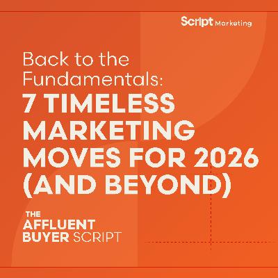 Back to the Fundamentals: 7 Timeless Marketing Moves for 2026 (and Beyond)