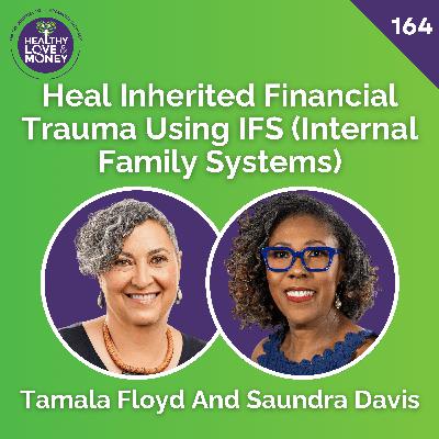 Heal Inherited Financial Trauma Using IFS (Internal Family Systems) with Tamala Floyd & Saundra Davis