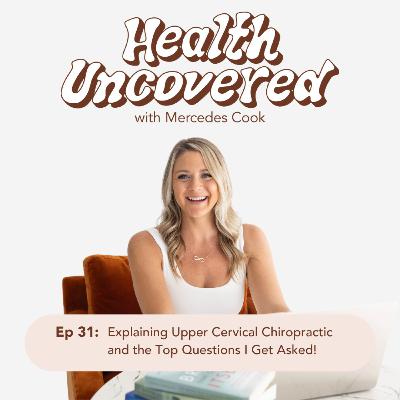 31. Explaining Upper Cervical Chiropractic and the Top Questions I Get Asked! 31. Explaining Upper Cervical Chiropractic and the Top Questions I Get Asked!