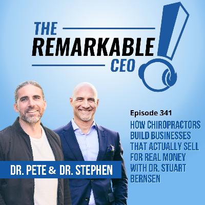 341 - How Chiropractors Build Businesses That Actually Sell for Real Money with Dr. Stuart Bernsen 341 - How Chiropractors Build Businesses That Actually Sell for Real Money with Dr. Stuart Bernsen