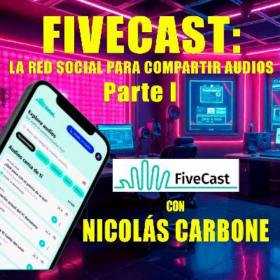 Fivecast, la red social para compartir audios (I). Con Nicolás Carbone Fivecast, la red social para compartir audios (I). Con Nicolás Carbone