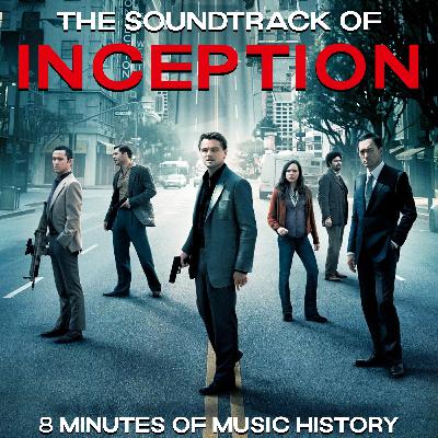 The Soundtrack of Inception - Episode 28 The Soundtrack of Inception - Episode 28