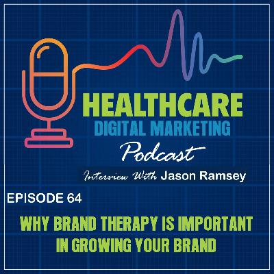 Ep. 64: Why Brand Therapy is Important in Growing your Brand with Jason Ramsey