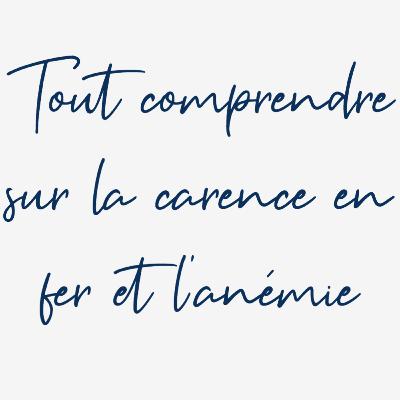 Tout comprendre sur la carence en fer et l'anémie