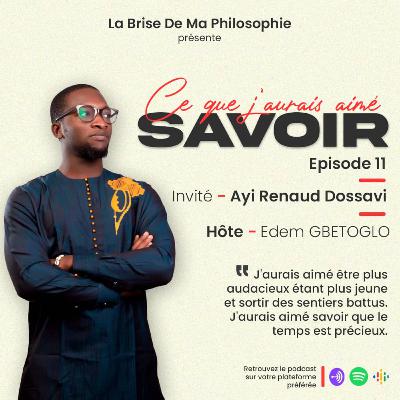 Saison 1 - Ce Que J'aurais Aimé Savoir - Episode 11 - Ayi Renaud Dossavi