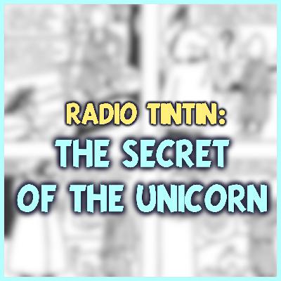18 - ‘The Secret of the Unicorn’ (1943) || Radio Tintin