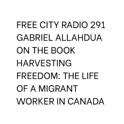 291, Gabriel Allahdua speaks on the book Harvesting Freedom: The Life of a Migrant Worker in Canada