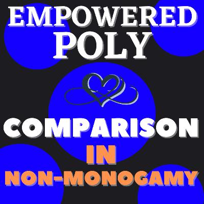Ep. 33: Comparison in Non-Monogamy