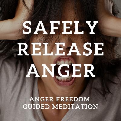 Release Anger, A Powerful Meditation To Remove Anger
