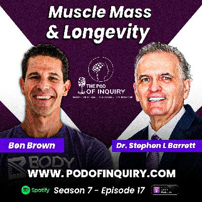 Muscle Mass & Longevity | Ben Brown | S7 - E17