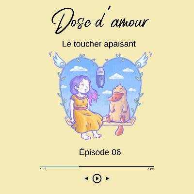 Épisode 6 pratique d'autocompassion Toucher Apaisant