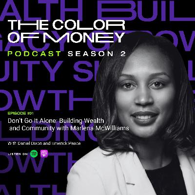 101. Don’t Go It Alone: Building Wealth and Community with Marlena McWilliams
