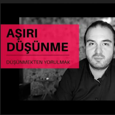 Aşırı Düşünme - Sen de bir overthinker mısın?