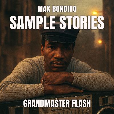 Sample Stories - Grandmaster Flash Sample Stories - Grandmaster Flash