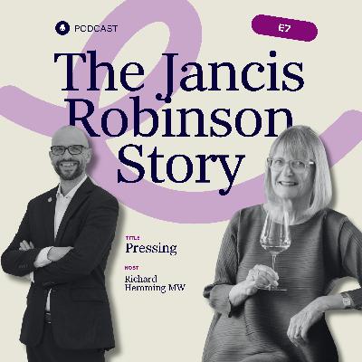 The Jancis Robinson Story E7: Pressing