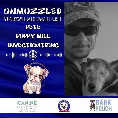 Unmuzzled: A Pawdcast with Pete on Puppy Mills Unmuzzled: A Pawdcast with Pete on Puppy Mills