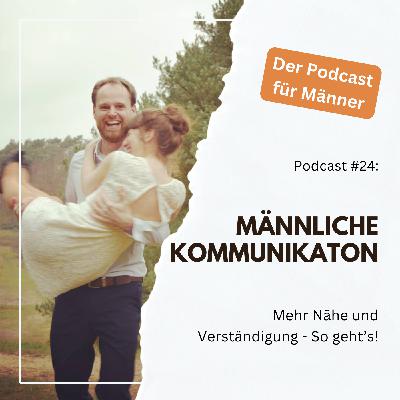 #24 - Männliche Kommunikation - So gehts! #24 - Männliche Kommunikation - So gehts!