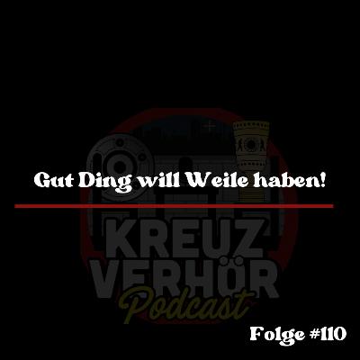 Folge #110 - Gut Ding will Weile haben!
