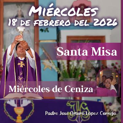 ✅ MISA DE HOY miércoles 18 de Febrero del 2026 - Padre Arturo Cornejo